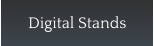Digital Stands